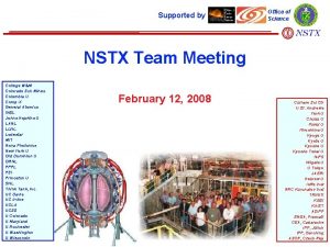 Supported by Office of Science NSTX Team Meeting