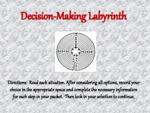DecisionMaking Labyrinth Directions Read each situation After considering