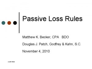Passive Loss Rules Matthew K Becker CPA BDO
