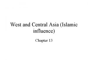 West and Central Asia Islamic influence Chapter 13