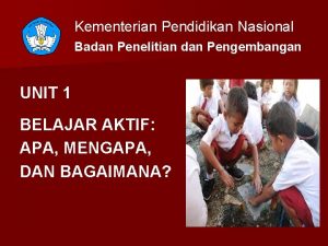 Kementerian Pendidikan Nasional Badan Penelitian dan Pengembangan UNIT