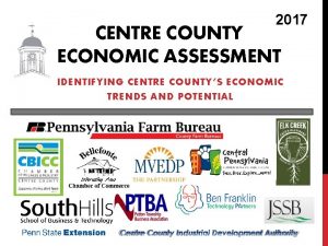 2017 CENTRE COUNTY ECONOMIC ASSESSMENT IDENTIFYING CENTRE COUNTYS