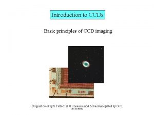 Introduction to CCDs Basic principles of CCD imaging