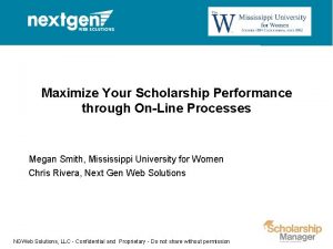 Maximize Your Scholarship Performance through OnLine Processes Megan