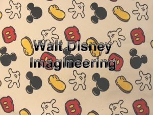 Walt Disney Imagineering What Walt Disney Imagineering is