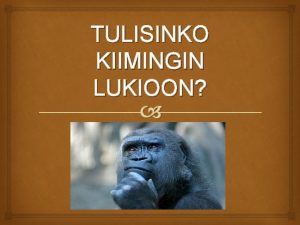 TULISINKO KIIMINGIN LUKIOON Lyhyt vastaus Tule toki Kiimingin