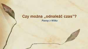 Czy mona odnale czas Panny z Wilka Odtwrz