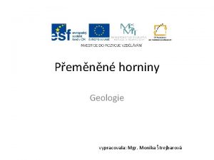 Pemnn horniny Geologie vypracovala Mgr Monika trejbarov Pemnn