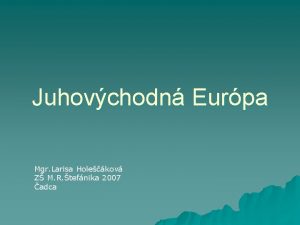 Juhovchodn Eurpa Mgr Larisa Holekov Z M R