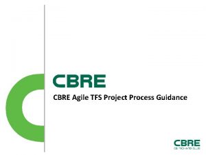 CBRE Agile TFS Project Process Guidance Table of