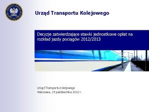 Urzd Transportu Kolejowego Decyzje zatwierdzajce stawki jednostkowe opat