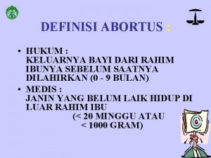 DEFINISI ABORTUS HUKUM KELUARNYA BAYI DARI RAHIM IBUNYA