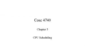 Cosc 4740 Chapter 5 CPU Scheduling CPU Scheduling
