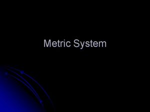 Metric System Scientific Notation Scientific notation is a