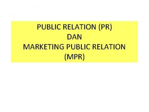 PUBLIC RELATION PR DAN MARKETING PUBLIC RELATION MPR