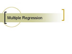 Multiple Regression Multiple Regression n Regression Attempts to