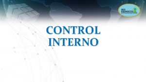 CONTROL INTERNO 1 LA IMPORTANCIA Y COMO APLICAR