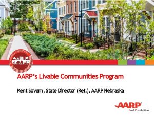 AARPs Livable Communities Program Kent Sovern State Director