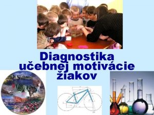 Diagnostika uebnej motivcie iakov Motivcia shrnn oznaenie pre