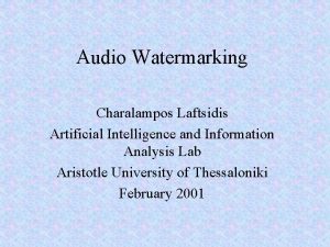Audio Watermarking Charalampos Laftsidis Artificial Intelligence and Information