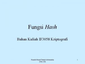 Fungsi Hash Bahan Kuliah IF 3058 Kriptografi Rinaldi