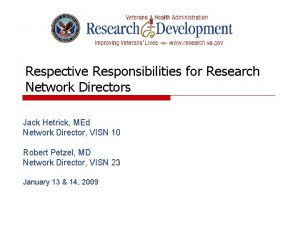 Respective Responsibilities for Research Network Directors Jack Hetrick