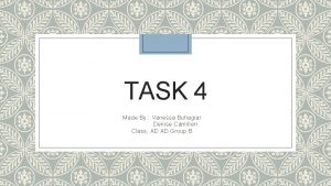 TASK 4 Made By Vanessa Buhagiar Denise Camilleri