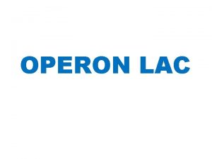 OPERON LAC OPERON LAC Opern Es una unidad