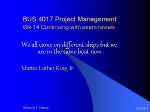 BUS 4017 Project Management Wk 14 Continuing with