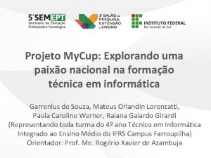 Projeto My Cup Explorando uma paixo nacional na