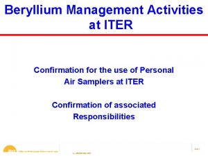 Beryllium Management Activities at ITER Confirmation for the