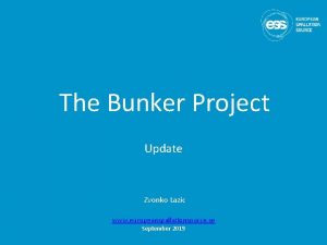 The Bunker Project Update Zvonko Lazic www europeanspallationsource
