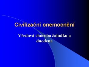 Civilizan onemocnn Vedov choroba aludku a duodena Vedov