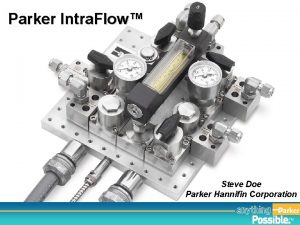 Parker Intra Flow Steve Doe Parker Hannifin Corporation