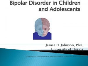 Bipolar Disorder in Children and Adolescents James H