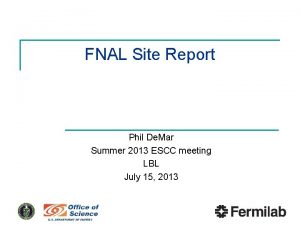 FNAL Site Report Phil De Mar Summer 2013