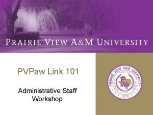 PVPaw Link 101 Administrative Staff Workshop Agenda Space