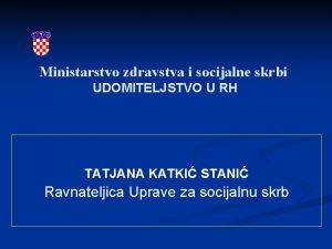 Ministarstvo zdravstva i socijalne skrbi UDOMITELJSTVO U RH