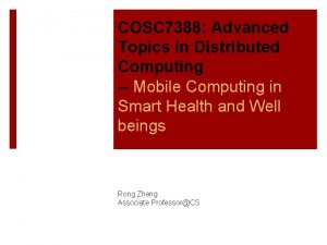 COSC 7388 Advanced Topics in Distributed Computing Mobile