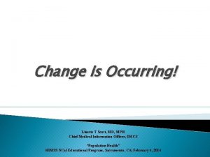 Change is Occurring Linette T Scott MD MPH