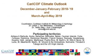 Cari COF Climate Outlook DecemberJanuaryFebruary 2018 19 and