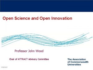 Open Science and Open Innovation Professor John Wood