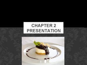 CHAPTER 2 PRESENTATION GARNISHES Popular fruit garnishes include