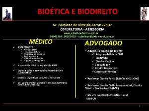 BIOTICA E BIODIREITO Dr Edmilson de Almeida Barros
