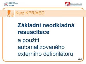 Kurz KPRAED Zkladn neodkladn resuscitace a pouit automatizovanho