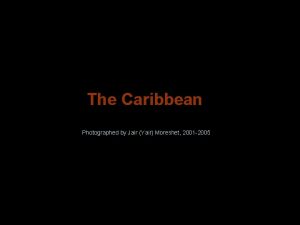 The Caribbean Photographed by Jair Yair Moreshet 2001