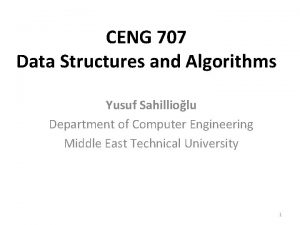 CENG 707 Data Structures and Algorithms Yusuf Sahilliolu