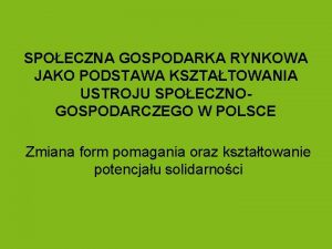 SPOECZNA GOSPODARKA RYNKOWA JAKO PODSTAWA KSZTATOWANIA USTROJU SPOECZNOGOSPODARCZEGO