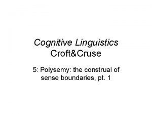 Cognitive Linguistics CroftCruse 5 Polysemy the construal of