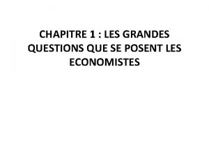 CHAPITRE 1 LES GRANDES QUESTIONS QUE SE POSENT